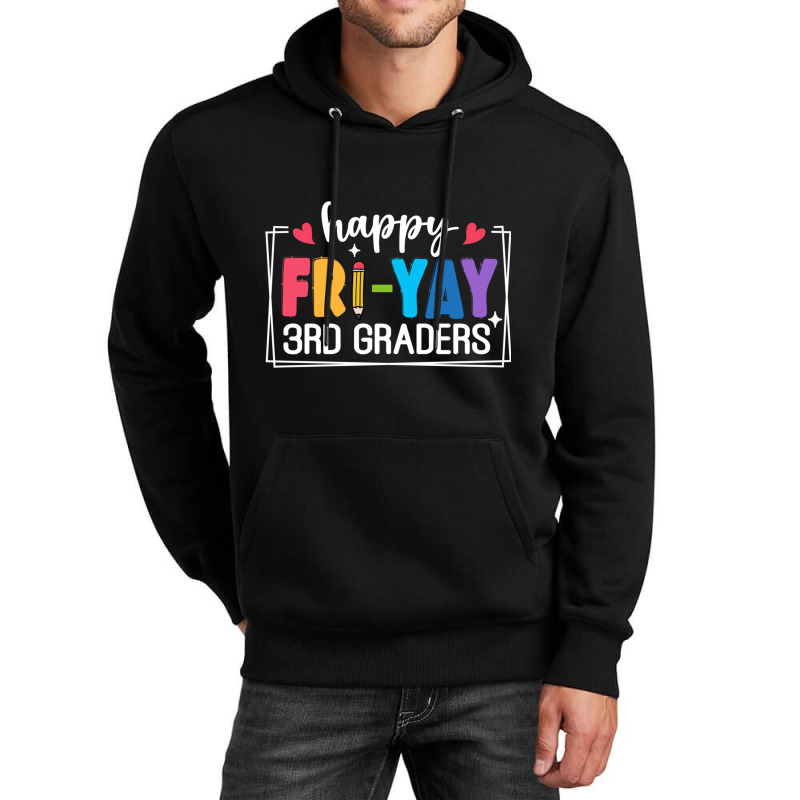 Happy Fri Yay 3rd Graders Unisex Hoodie | Artistshot