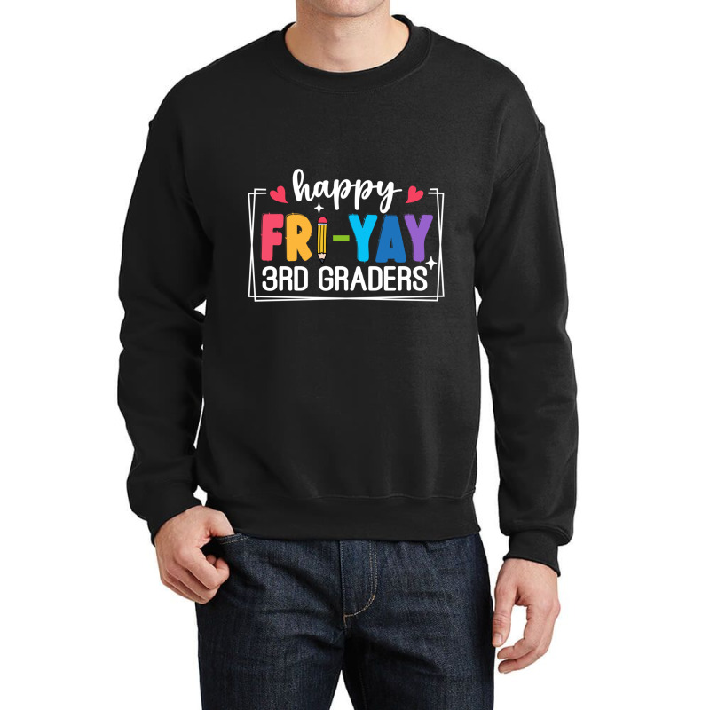 Happy Fri Yay 3rd Graders Crewneck Sweatshirt | Artistshot