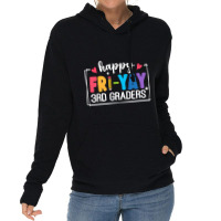 Happy Fri Yay 3rd Graders Lightweight Hoodie | Artistshot