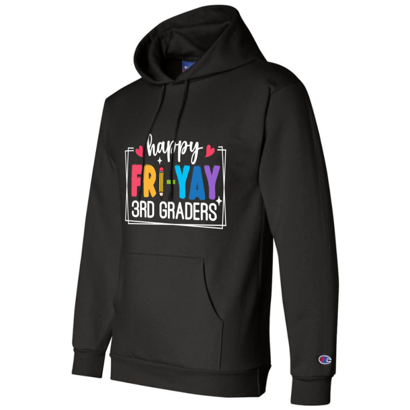 Happy Fri Yay 3rd Graders Champion Hoodie | Artistshot