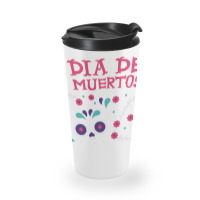 Dia De Muertos, Skull, Skulls, Skeleton, Flowers Travel Mug | Artistshot