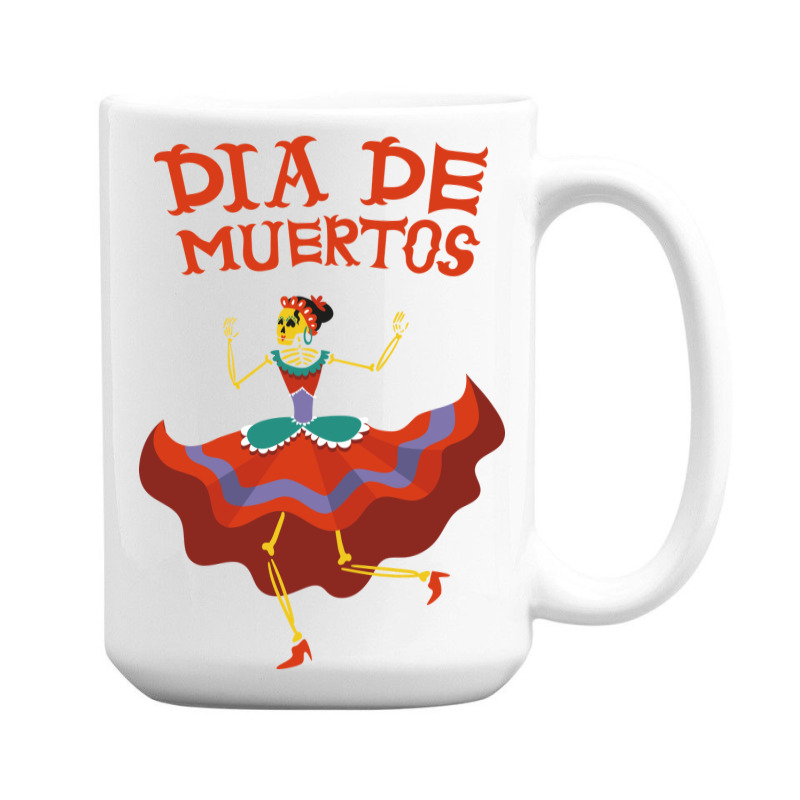 Dia De Muertos, Skull, Skulls, Skeleton, Dance 15 Oz Coffee Mug | Artistshot