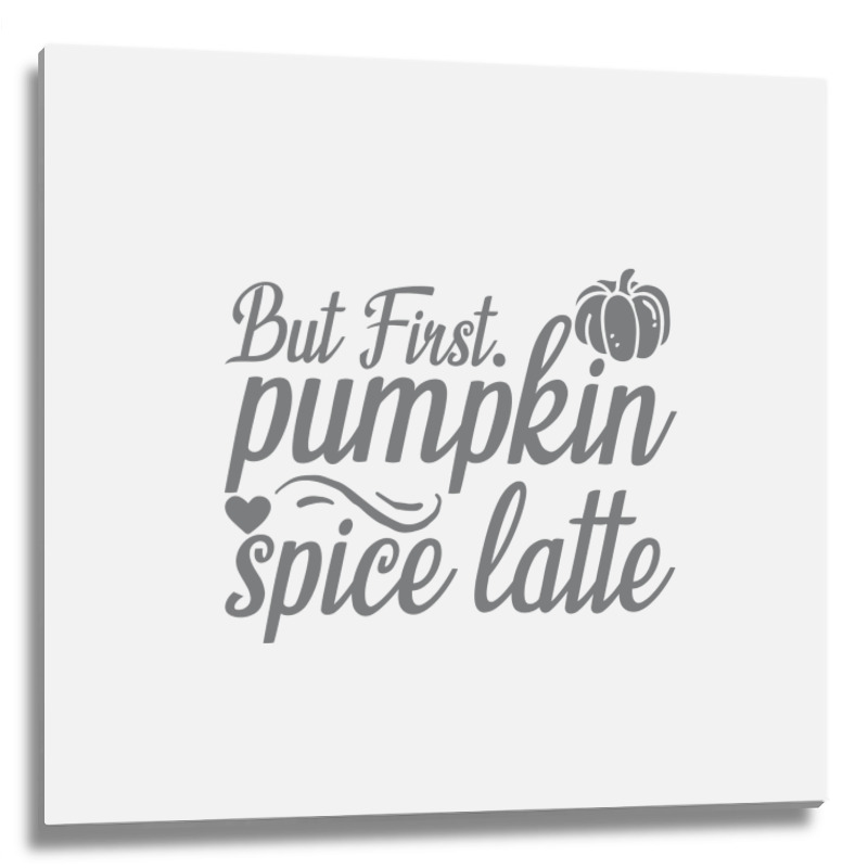 But First Pupmpkin Spice Latte, Halloween Metal Print Square | Artistshot