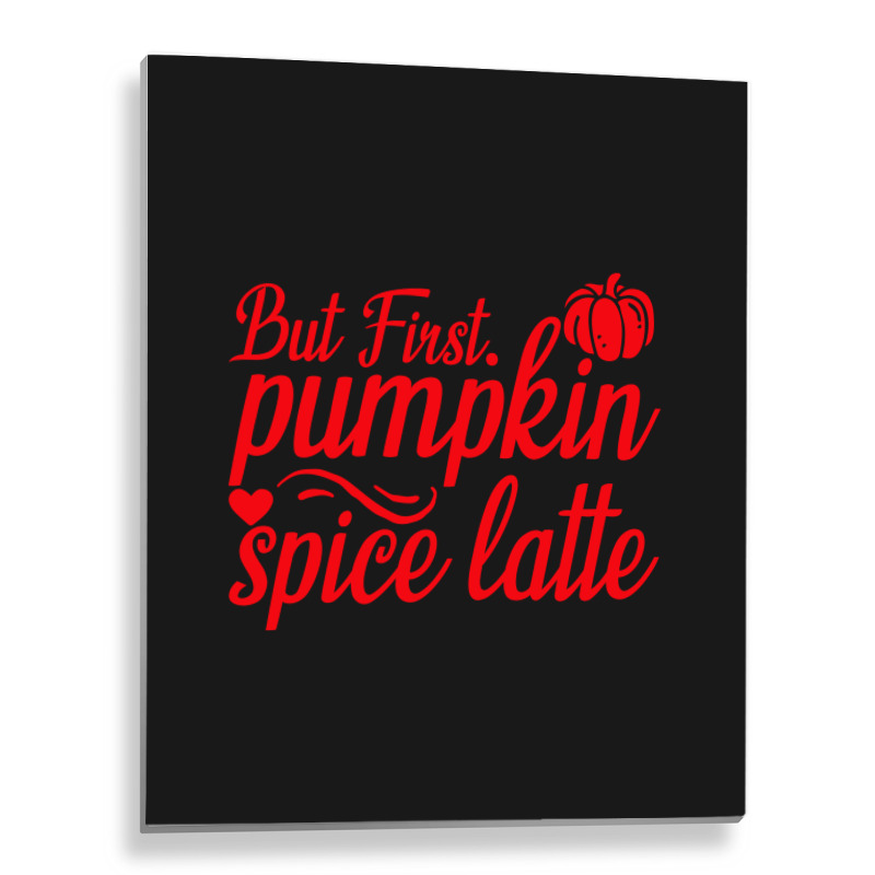 But First Pupmpkin Spice Latte, Halloween Metal Print Vertical | Artistshot