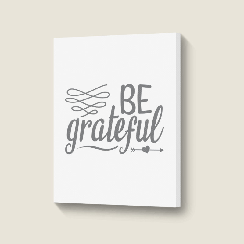 Be Grateful, Heart Portrait Canvas Print | Artistshot