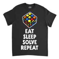 Eat Sleep Solve Repeat Classic T-shirt | Artistshot