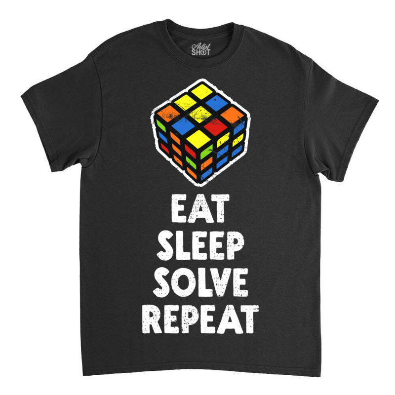 Eat Sleep Solve Repeat Classic T-shirt | Artistshot