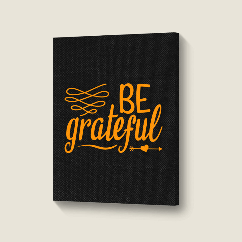 Be Grateful, Heart Portrait Canvas Print | Artistshot