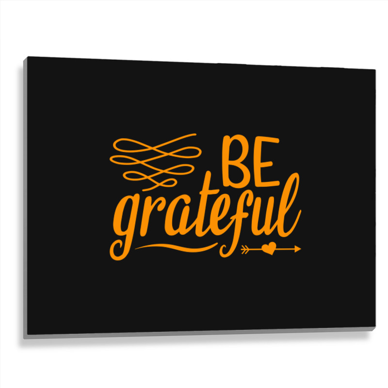 Be Grateful, Heart Metal Print Horizontal | Artistshot