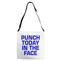 Punch Today In The Face Adjustable Strap Totes | Artistshot