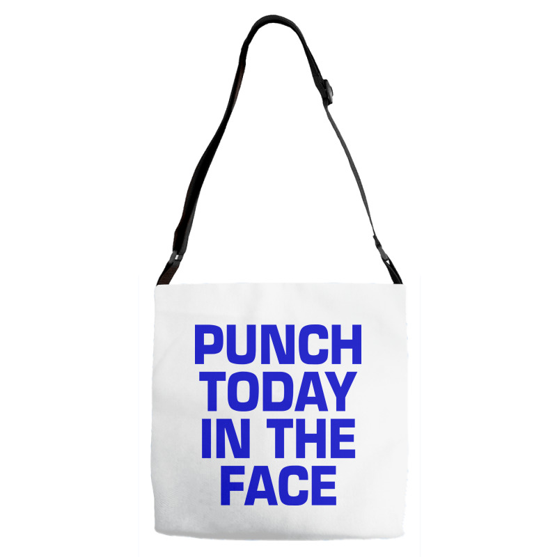 Punch Today In The Face Adjustable Strap Totes | Artistshot