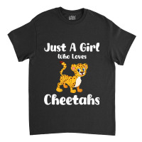 Just A Girl Who Loves Cheetahs Classic T-shirt | Artistshot