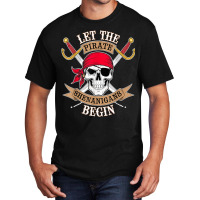 Let The Pirate Shenanigans Begin Basic T-shirt | Artistshot