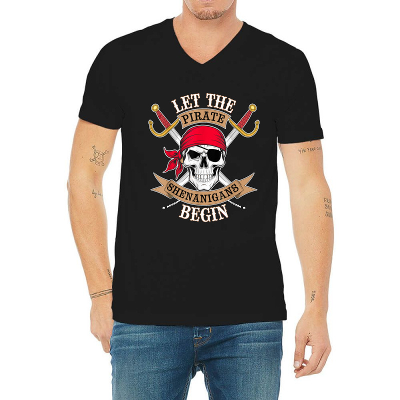 Let The Pirate Shenanigans Begin V-neck Tee | Artistshot