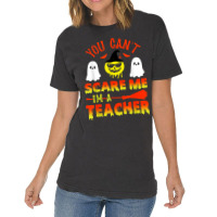 You Can't Scare Me I'm A Teacher Vintage T-shirt | Artistshot