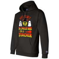 You Can't Scare Me I'm A Teacher Champion Hoodie | Artistshot