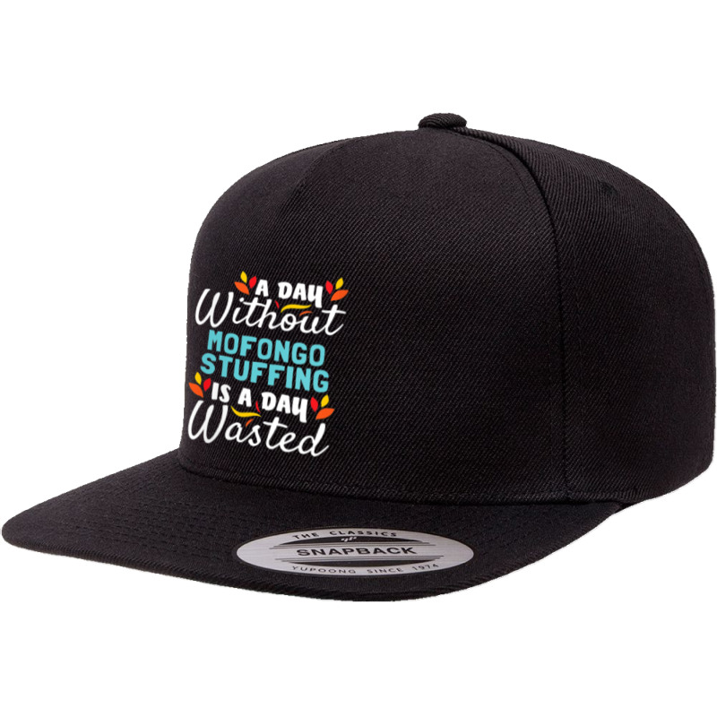 Womens Day Without Mofongo Stuffing Is Day Wasted Thanksgiving V Neck 5 panel snapback cap by cm-arts | Artistshot