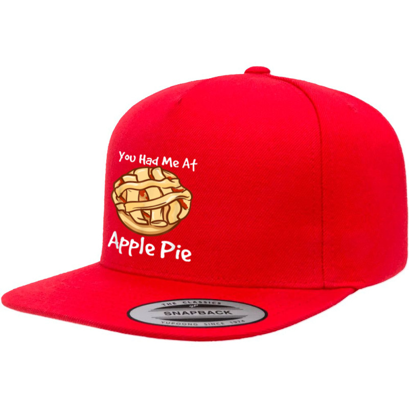 You Had Me At Apple Pie American Dessert Caramel Apple Pie 5 panel snapback cap by Clinical | Artistshot