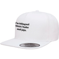 I’m Bilingual Bitch Haha And Jaja T Shirt 5 Panel Snapback Cap | Artistshot