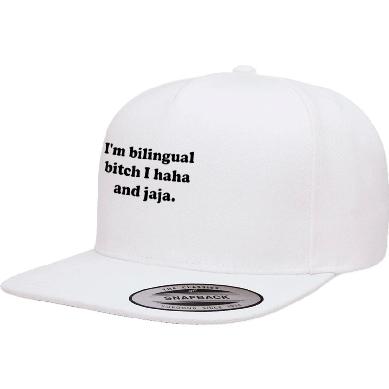 I’m Bilingual Bitch Haha And Jaja T Shirt 5 panel snapback cap by sadukakehy | Artistshot