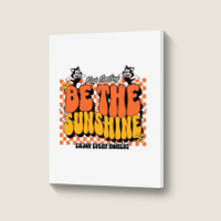 Be The Sunshine Portrait Canvas Print | Artistshot