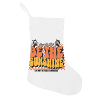 Be The Sunshine Holiday Stocking | Artistshot