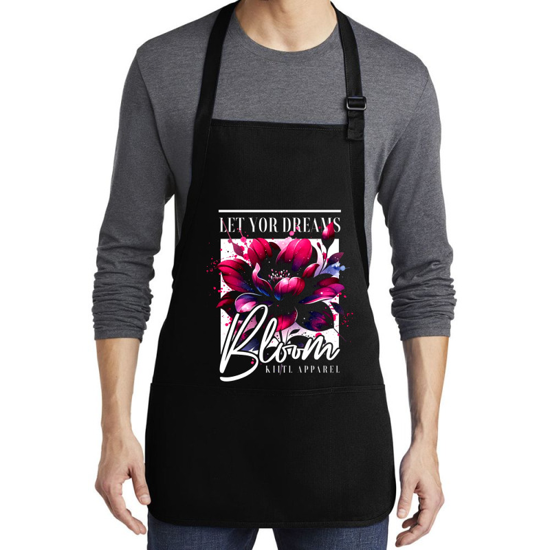 Bloom, Let Your Dreams Medium-length Apron | Artistshot