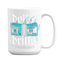 Dollar Drills 15 Oz Coffee Mug | Artistshot