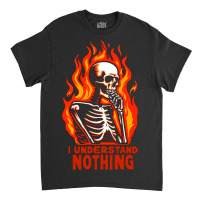 I Understand Nothing Classic T-shirt | Artistshot