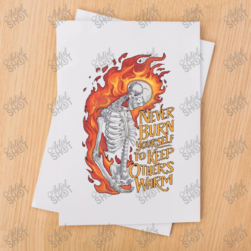 Never Burn Yourself To Keep Others Warm Sublimation Transfer | Artistshot