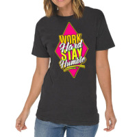 Work Hard Stay Humble Vintage T-shirt | Artistshot