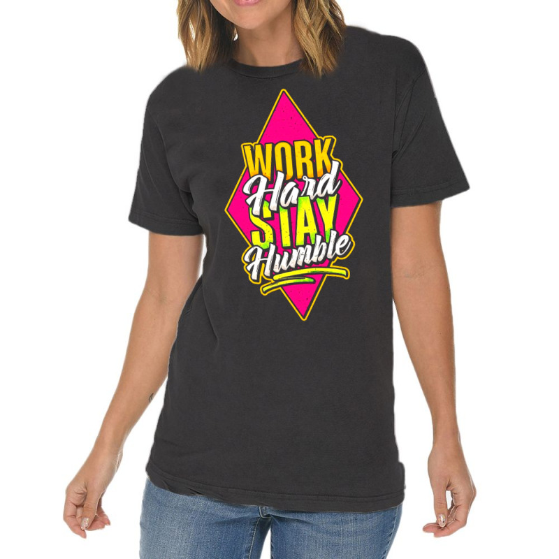 Work Hard Stay Humble Vintage T-shirt | Artistshot