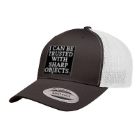 I Can Be Trusted With Sharp Objects Retro Trucker Cap | Artistshot