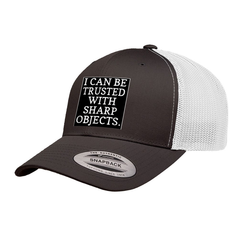 I Can Be Trusted With Sharp Objects Retro Trucker Cap | Artistshot