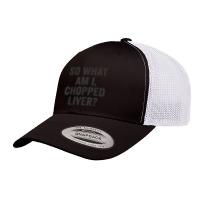 So What Am I Chopped Liver Jewish Phrase Quote Saying Retro Trucker Cap | Artistshot