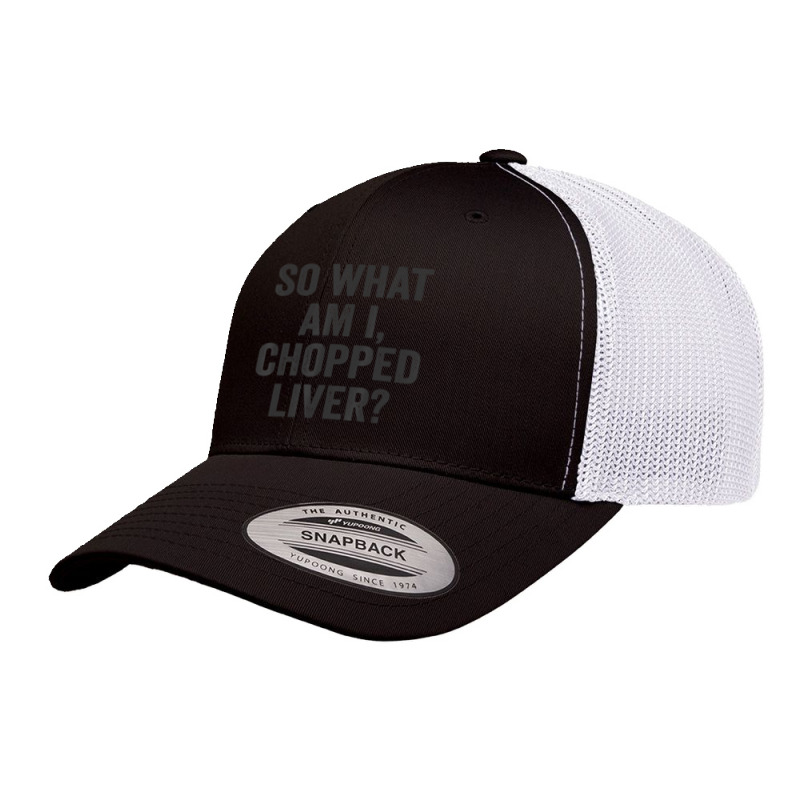 So What Am I Chopped Liver Jewish Phrase Quote Saying Retro Trucker Cap | Artistshot