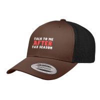 Talk To Me After Tax Season Funny Gift For Him Retro Trucker Cap | Artistshot