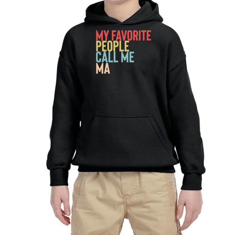 Mothers Day Gift Ideas T  Shirt My Favorite People Calls Me Ma Shirt F Youth Hoodie by agealthough | Artistshot