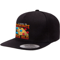 Cornhole I Came To Dominate Your Holes Bean Bag Toss Game 5 Panel Snapback Cap | Artistshot