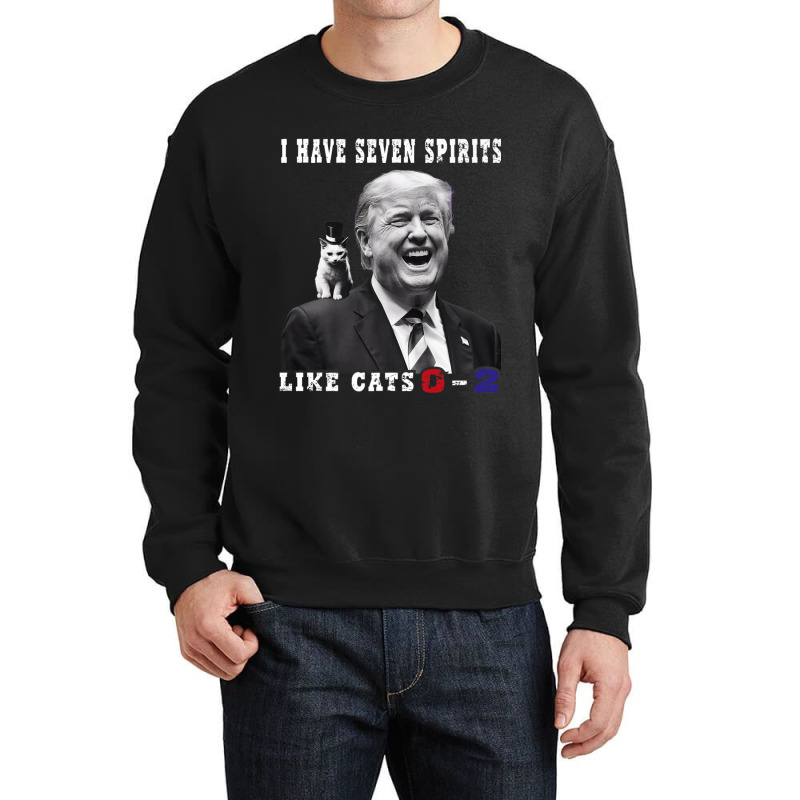 I Have Seven Spirits Like Cats 0 2 Funny Trump 202 Crewneck Sweatshirt by Teresa Simmons | Artistshot