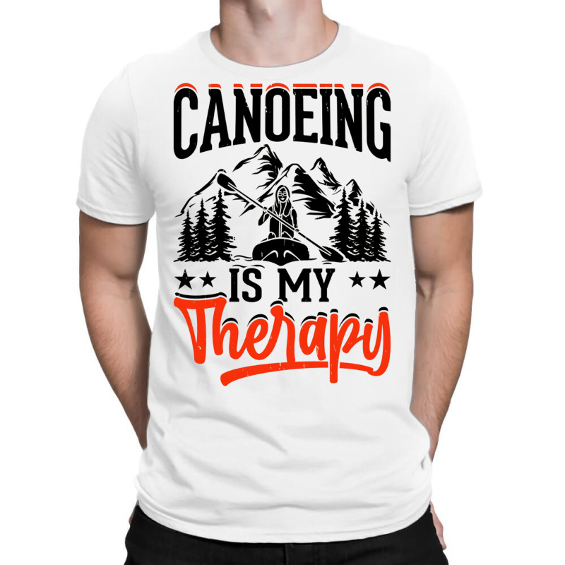 Canoeing Is My Therapy T-shirt | Artistshot