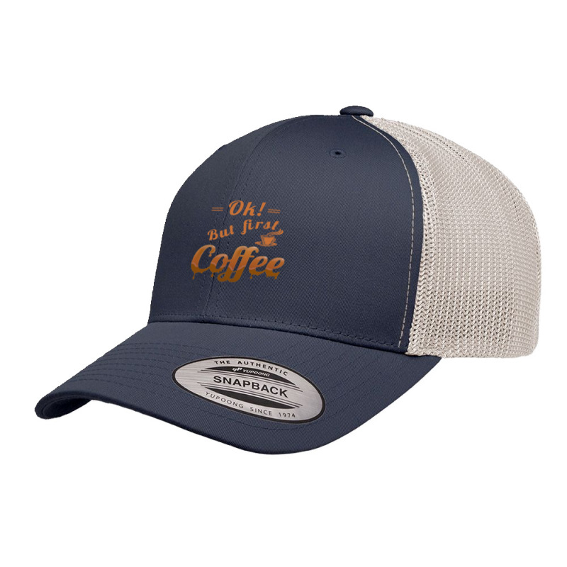 Ok, But First Coffee Retro Trucker Cap by cm-arts | Artistshot