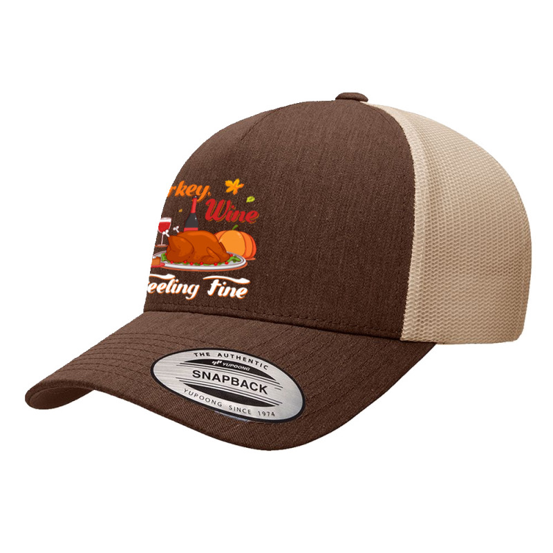 Thanksgiving Turkey Turkey Wine Feeling Fine Funny Thanksgiving Yupoong Trucker Cap | Artistshot