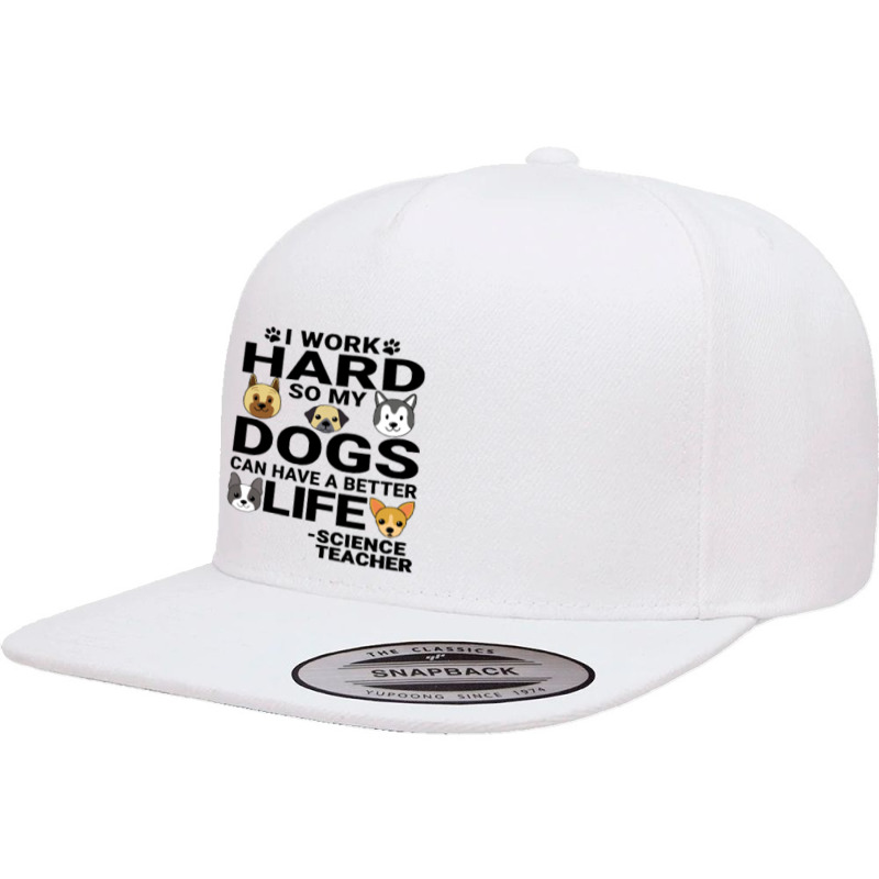 Science Teachers T  Shirt Science Teacher Dog Love Quotes Work Hard Do 5 panel snapback cap by occupypolish | Artistshot