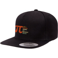 Pi Like A Regular Number But Infinitely Cooler  (10) 5 Panel Snapback Cap | Artistshot