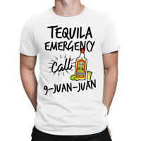 Tequila Emergency Call 9 Juan Juan T-shirt | Artistshot