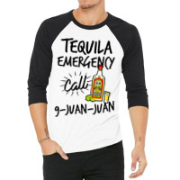 Tequila Emergency Call 9 Juan Juan 3/4 Sleeve Shirt | Artistshot