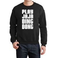 Play Jaja Ding Dong Crewneck Sweatshirt | Artistshot