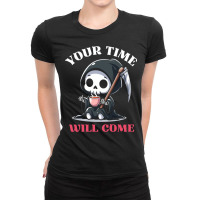 Your Time Will Come Ladies Fitted T-shirt | Artistshot