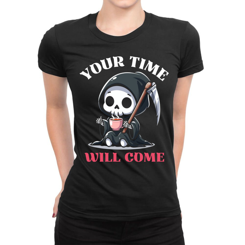 Your Time Will Come Ladies Fitted T-Shirt by New Nice Shirt | Artistshot